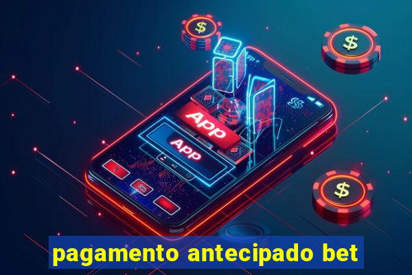 pagamento antecipado bet